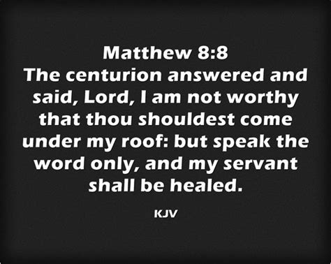 - The (Revised Version, and the) centurion answered and said. . Matthew 8 kjv